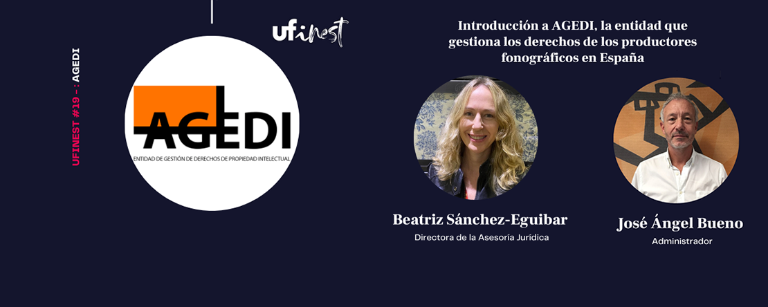 UFinest #19 –  Introducción a AGEDI, la entidad que gestiona los derechos de los productores fonográficos en España